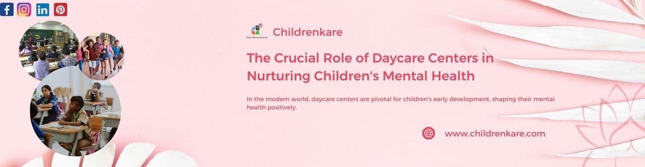 The Crucial Role of Daycare Centers in Nurturing Children's Mental Health